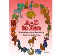 A - Z to Zen: A relaxing animal Zentangle Coloring Collection