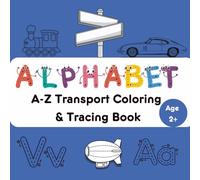 A-Z Transport Coloring and Tracing Book: Learn Letters with Vehicles from Airplane to Zeppelin | Trace, Color & Explore transport adventure | Large ... Trace and Color Series for Kids Ages 2+)