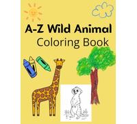 A-Z Wild Animal Coloring Book: Alphabet Safari Animals: Simple African Animals from A to Z for Kids Ages 2-6