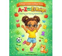 A-Z with Zi Reign: ABC Coloring Book for Toddlers and Preschoolers: Easy Alphabet Tracing Practice for Kindergarten Ages 3-6