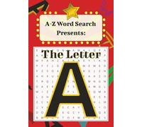 A-Z Word Search Presents: The Letter A: An Absolutely Absurd Word Search with an Astonishing Amount of Words that Begin with A | 6x9 inches, 110 pages | 50+ Puzzles (A-Z Word Search Collection)