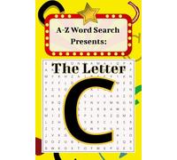 A-Z Word Search Presents: The Letter C: A Completely Clever Word Search Puzzle Book to Challenge Your Cranium | Easy to Read Print | 110 Pages, 6x9 Inches | 50+ Puzzles (A-Z Word Search Collection)