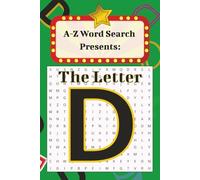 A-Z Word Search Presents The Letter D: A Dynamic Word Search Puzzle Book to Decipher | 6x9 inches, 110 pages | Easy to Read Print | 50+ Puzzles (A-Z Word Search Collection)