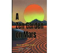 A Zen Garden on Mars: Book of 1001 Haikus