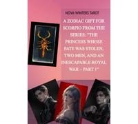A Zodiac Gift for Scorpio from the series: “The Princess Whose Fate Was Stolen, Two Men, and an Inescapable Royal War - Part 1”: A Dark Royal Romance of Revenge, Betrayal, and Forbidden Love