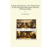 A Zola Dictionary; the Characters of the Rougon-Macquart Novels of Emile Zola; (Classic Books)