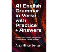 A1 English Grammar in Verse with Practice + Answers: Learn A1 English Grammar Through Poems - Simple Lessons, Exercises & Answers (The English Grammar in Verse Series)