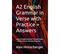 A2 English Grammar in Verse with Practice + Answers: Learn A2 English Grammar Through Poems - Simple Lessons, Exercises & Answers (The English Grammar in Verse Series)