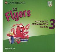 A2 Flyers 3 Audio CDs: Authentic Examination Papers (SIN COLECCION)