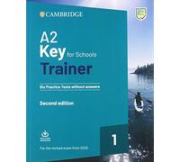 A2 Key for Schools Trainer 1 for the revised exam from 2020 Second edition. Six Practice Tests without answers with Downloadable Audio. (SIN COLECCION)