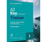 A2 Key for Schools Trainer 1. Practice Tests with Answers and Teacher’s Notes with Downloadable Audio.
