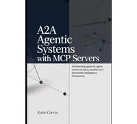 A2A Agentic Systems with MCP Servers: Architecting Agent-to-Agent Communication, Modular and Distributed Intelligence Frameworks