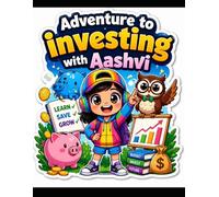 A2I: ADVENTURE TO INVESTING WITH AASHVI (ADVENTURES IN MONEY AND WISDOM)