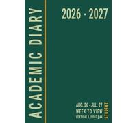 A4 Academic Diary 2026-2027: Week to View Student Planner University with Times , Weekly Vertical , August to July , 26/27 UK , Green
