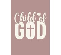 A4 christliches Notizheft | Child of God | Gebetstagebuch | Jesus | Bibel | 120 Seiten liniert | College Ruled | Tagebuch | Journal