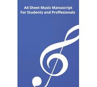 A4 Music Manuscript Book: Blank Staff Paper for Songwriting & Composition: A Manuscript For Students and Professionals