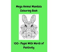 (A4 Size) - Mega Animal Mandala Colouring Book with Words of Positivity | 100+ Coloring Pages Suitable For Adults