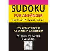 A4 Sudoku Leicht für Anfänger & Senioren: 100 leichte Rätsel mit Lösungen, Tipps & Motivation zum Gehirnjogging - Geschenkidee