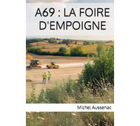 A69 : LA FOIRE D'EMPOIGNE: Quand un projet d'autoroute devient le miroir d'un pays qui se divise...