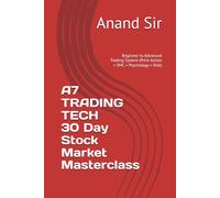 A7 TRADING TECH - 30-Day Stock Market Masterclass: Beginner to Advanced Trading System (Price Action • SMC • Psychology • Risk)