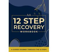AA 12 Step Recovery Workbook: Tools for the 12 Steps: Reflections, Exercises, Journal Prompts, and Inventories for Addiction and Sobriety