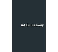 AA Gill is Away (The Hungry Student) [Idioma Inglés]