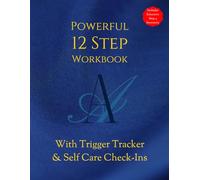 AA POWERFUL 12 STEP WORKBOOK With TRIGGER TRACKER & Selfcare Check-Ins: Includes Extensive Step 4 Inventory Worksheets & Daily Journal
