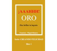 ¡AAAHHH! ORO: Haz brillar tu ingenio (CREANDO FELICIDAD)
