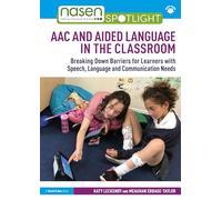 AAC and Aided Language in the Classroom: Breaking Down Barriers for Learners with Speech, Language and Communication Needs (nasen spotlight)