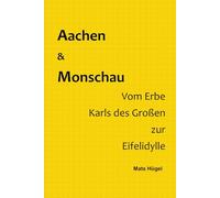 Aachen & Monschau - Vom Erbe Karls des Großen zur Eifelidylle