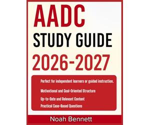 AADC STUDY GUIDE 2026-2027: An Easy-to-Follow Learning Companion Including 9 Full-Length Practice Questions and Detailed Answer Explanations for Mastering Core Concepts with Confidence