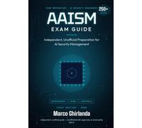 AAISM Exam Guide: Independent, Unofficial Preparation for AI Security Management, Governance, Risk and Controls
