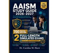 AAISM STUDY GUIDE 2026-2027: The ISACA Advanced in AI Security Management Exam Prep -Governance, Risk, and Technology Controls Mastery with 700 Practice Questions and 2 Full-Length Exams