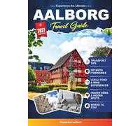AALBORG TRAVEL GUIDE 2027: A Practical, Beginner-Friendly Guide to Denmark’s Friendly Northern City