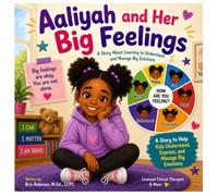 Aaliyah and Her Big Feelings: A Story About Learning to Understand and Manage Big Emotions