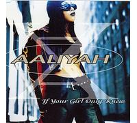Aaliyah - If Your Girl Only Knew