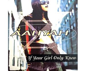 Aaliyah - If Your Girl Only Knew