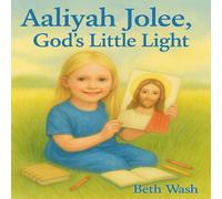 Aaliyah Jolee, God's Little Light: A Mamaw Beth Story