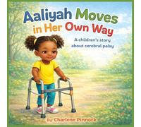 Aaliyah Moves in Her Own Way A children's story about cerebral palsy: 2 (Fearfully and Wonderfully Made)