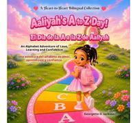 Aaliyah's A to Z Day!: An Alphabet Adventure of Love, Learning and Confidence (A Heart-to-Heart Bilingual Collection)