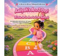 Aaliyah's A to Z Day!: An Alphabet Adventure of Love, Learning, and Confidence (A Heart-To-Heart Bilingual Collection)