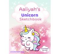 Aaliyah's Unicorn Sketchbook: Unicorn sketch pad for girls ages 4-8 - Fun drawing book for birthdays, holidays & quiet time