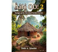 Ààlọ́ oo! 2: Vestiges of the Cherished Yorùbá Oral Art: 4 (Àlọ́: Vestiges Of The Cherished Yorùbá Folktale Art)