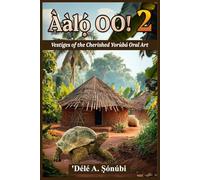 Ààlọ́ oo! 2: Vestiges of the Cherished Yorùbá Oral Art: 5 (Àlọ́: Vestiges Of The Cherished Yorùbá Folktale Art)