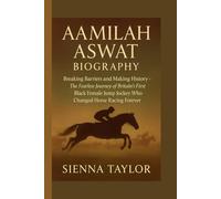 AAMILAH ASWAT BIOGRAPHY: Breaking Barriers and Making History - The Fearless Journey of Britain’s First Black Female Jump Jockey Who Changed Horse Racing Forever