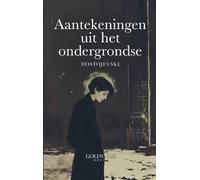 Aantekeningen uit het Ondergrondse: Een psychologische roman over eenzaamheid, vrijheid en de strijd van de menselijke ziel