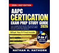AAPC Certification Exam Prep Study Guide 2026: 3-in-1 Complete Review for CPC, CPB, and CRC Exams with Practice Questions, Medical Coding Cases, Billing Scenarios, and HCC Risk Adjustment