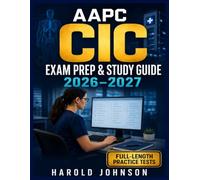 AAPC CIC Exam Prep & Study Guide 2026-2027: Complete Inpatient Coding Review of ICD-10-CM, ICD-10-PCS, MS-DRGs, POA, CDI, Compliance, DRG, Reimbursement, Cases, Practice Tests, and Answer Rationales