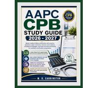 AAPC CPB STUDY GUIDE 2026-2027: Master medical billing certification with practice questions, payer contracts, revenue cycle mastery, compliance ... for confident certification preparation