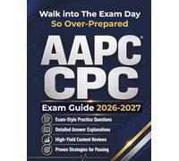 AAPC CPC Exam Guide 2026-2027: The Complete Strategic Playbook for First-Time Test Takers - Master ICD-10-CM, CPT, HCPCS, E/M Coding, Modifiers, and ... with 500+ Realistic Practice Questions